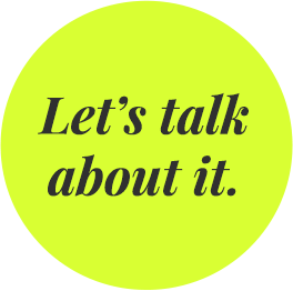 Button: Let's talk about it.